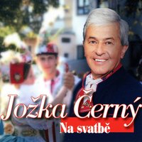Takú Sem Já Frajárenku Dostal - Jožka Černý