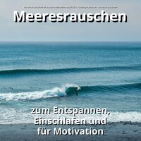 Bezaubernde Gewässer - Meeresrauschen in bester Aufnahmequalität & Naturgeräusche & Meeresrauschen