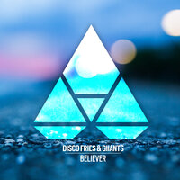 Believer - Disco Fries & Giiants