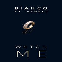 Watch Me - BIANCO & Rebell