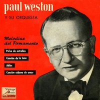 Cuban Love Song (Canción Cubana De Amor) - Paul Weston and His Orchestra