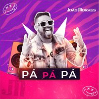 Pá Pá Pá - João Moraes