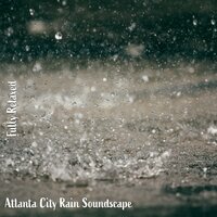 Atlanta City Rain Soundscape, Pt. 15 - Steve Brassel