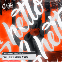 Where Are You - Jelly Bear & Kadir Çetin