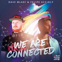 We Are Connected - Felipe Accioly & Dave Mladi & Rodrigo Maia