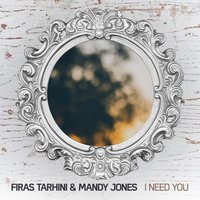 I Need You - Mandy Jones & Firas Tarhini
