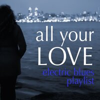 All Your Love - Otis Rush