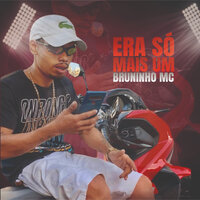 Era Sò Mais um - Bruninho Mc