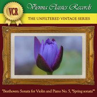 Sonata for Violin and Piano No. 5 in F-Flat Major, Op. 24 "Spring Sonata": II. Adagio molto espressivo - Вильгельм Кемпф & Wolfgang SCHNEIDERHAN & Wolfgang Schneiderhan, Wilhelm Kempff & Ludwig van Beethoven