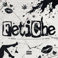 Fetiche - mc macedo & Dj Chaves