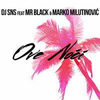 Ove noci - DJ SNS & Mr Black & Marko Milutinovic