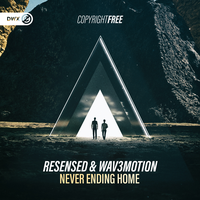 Never Ending Home - Resensed & Wav3motion & Dirty Workz