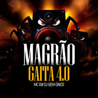 Magrão Gaita 4.0 - MC Gw & DJ Geeh Único