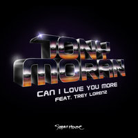 Can I Love You More - Tony Moran & Trey Lorenz & Warren Rigg
