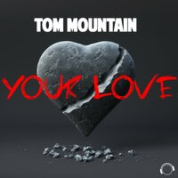 Your Love - Tom Mountain