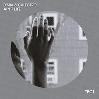 Ain't Life - D'mia & Calectro & D'mia, Calectro