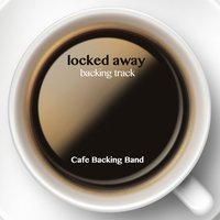 Locked Away - Cafe Backing Band