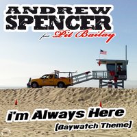 I’m Always Here (Baywatch Theme) - Andrew Spencer