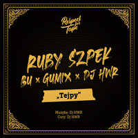 Tejpy - Respect For Tape & BU & DJ HWR & Ruby Szpek & Gümix