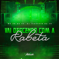 Vai Descendo Com a Rabeta - DJ ISAACZIN DA ZN & MC VK DA VS