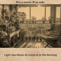 The World Wakes Gently - Precious Parade