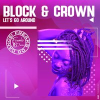 Let's Go Around - Block & Crown