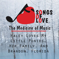 Haley Loves My Little Ponies, Her Family, and Brandon, Florida - T. Jones