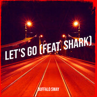 Let's Go - Buffalo Sway & Shark