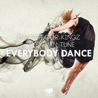 Everybody Dance - Dancefloor Kingz & Alex van Tune