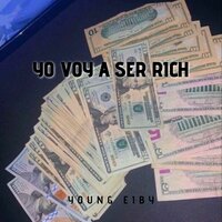 Yo Voy a Ser Rich - Young Eiby