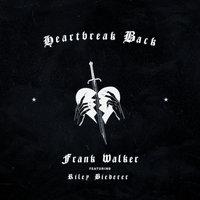 Heartbreak Back - Frank Walker & Riley Biederer