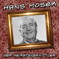 Der Heiratsvermittler - Hans Moser