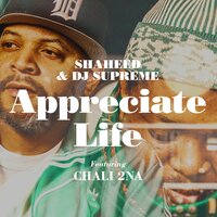 Appreciate Life - Chali 2na & Shaheed & DJ Supreme