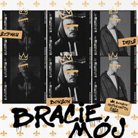 Bracie Mój - Bonson & Szpaku & Deys