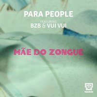 Mãe do Zongue - Para People & Vui Vui & BZB