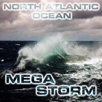 North Atlantic Storm Force - Megastorms & Storm Sounds FX & Ocean Sounds FX & Atmospheres White Noise Sounds & Nature Sounds FX & Nature Sounds 3D
