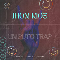 Un Puto Trap - Jhon Rios
