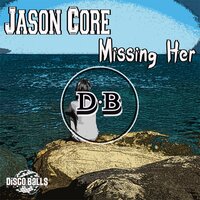 Missing Her - Jason Core