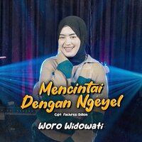 Mencintai Dengan Ngeyel - WORO WIDOWATI