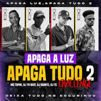 Apaga a Luz Apaga Tudo 2 Challenge: Deixa Tudo no Escurinho - DJ TN Beat & DJ Duarte & DJ TS & Mc Topre