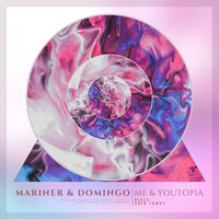 Me & Youtopia - Mariner + Domingo
