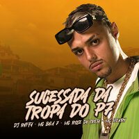 Sucessada da Tropa do P7 - Dj Raffa Oficial & MC Bala 7 & Mc Rose Dá Treta & Mc Henry