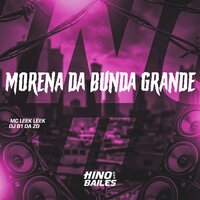 Morena da Bunda Grande - Dj B1 da ZO & mc leek leek
