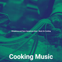 Background for Dinner Parties - Cooking Music