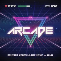 Arcade - Dimitri Vegas & Like Mike & W&W
