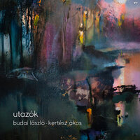Utazók - Ákos Kertész & László Budai & Csaba Toth Bagi & Réka Benyó Korcsmáros