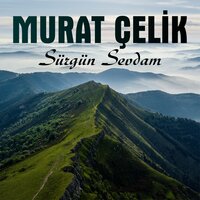 Sürgün Sevdam - Murat Çelik