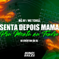 Senta Depois Mama pra Monta na Tenere - Dj Everton da Ol & MC HF & MC Tcheli