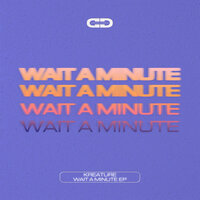 Wait A Minute - Kreature