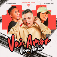 Vai Amor Vem Amor - MC CAROL 011 & MC Meno Dani & DJ GUSTAVO DA VS